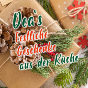 Read more about the article Dea’s Festliche Geschenke aus der Küche