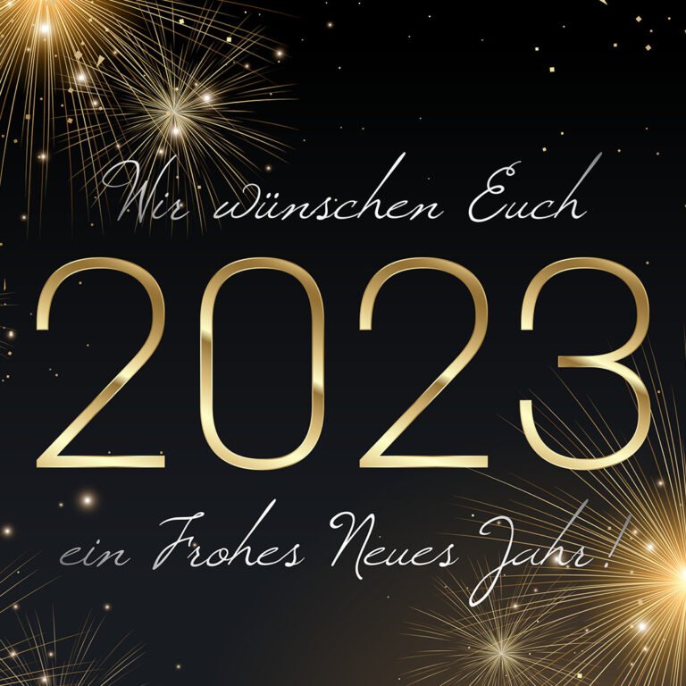 Wir wünschen Euch ein frohes Neues Jahr 2023!