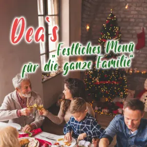 Read more about the article Dea‘s „Festliches Menü für die ganze Familie“